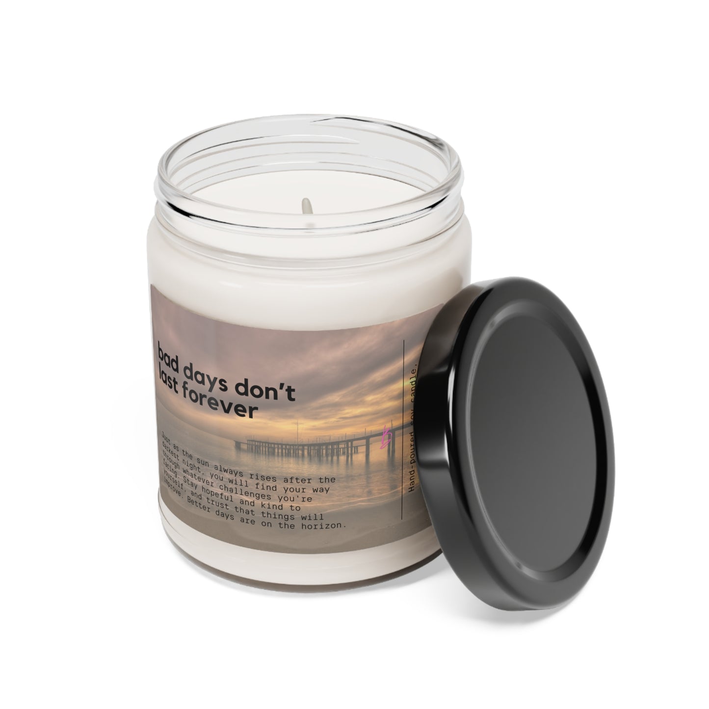 Bad Days Don’t Last Forever - Scented Soy Candle, 9oz