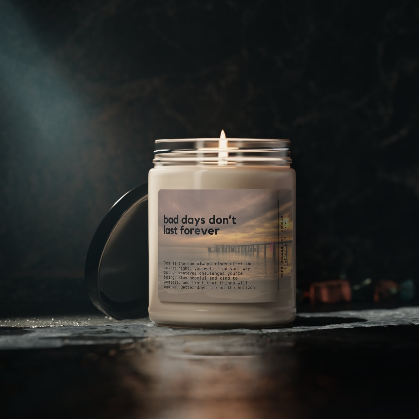 Bad Days Don’t Last Forever - Scented Soy Candle, 9oz